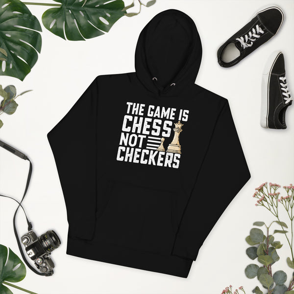 The Game Is Chess Not Checkers Hoodie