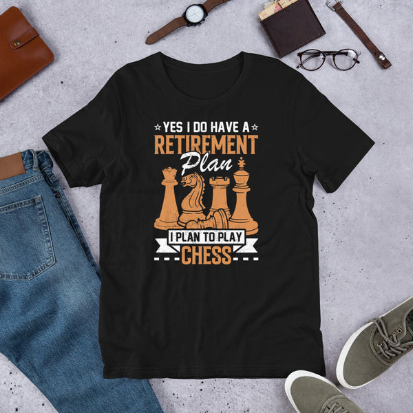 Yes I Do Have a Retirement Plan I Plan To Play Chess Tshirt