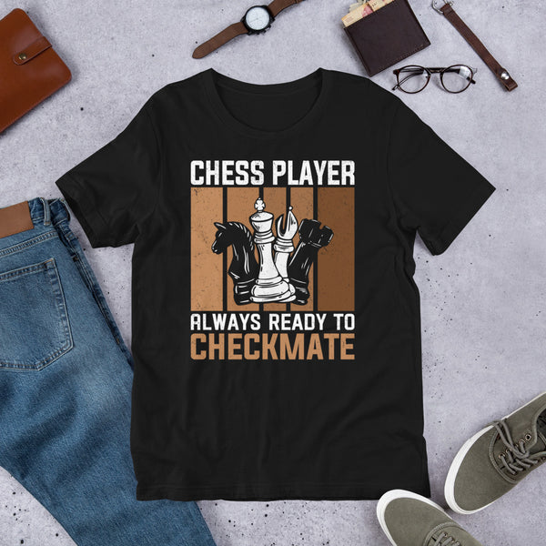 Chess Player Always Ready To Checkmate Shirt